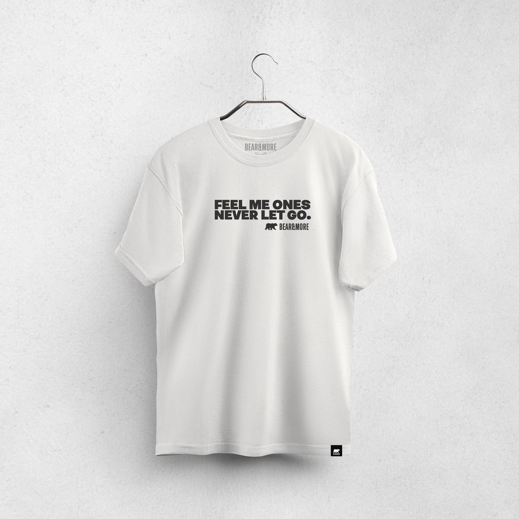 Fell Me Ones Never Let Go. Expression T-Shirt